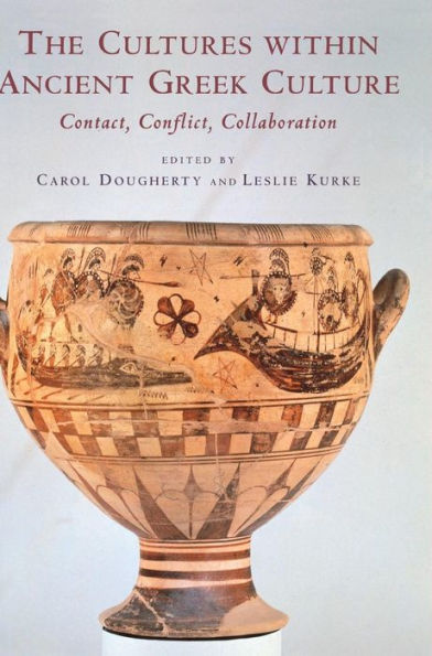 The Cultures within Ancient Greek Culture: Contact, Conflict, Collaboration