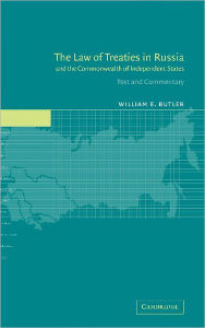 Title: The Law of Treaties in Russia and the Commonwealth of Independent States: Text and Commentary, Author: William E. Butler