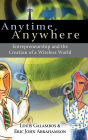 Anytime, Anywhere: Entrepreneurship and the Creation of a Wireless World / Edition 1