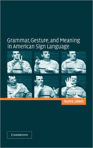Title: Grammar, Gesture, and Meaning in American Sign Language, Author: Scott K. Liddell