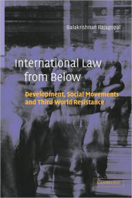 Title: International Law from Below: Development, Social Movements and Third World Resistance, Author: Balakrishnan Rajagopal