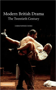Title: Modern British Drama: The Twentieth Century, Author: Christopher Innes