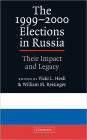 The 1999-2000 Elections in Russia: Their Impact and Legacy / Edition 1