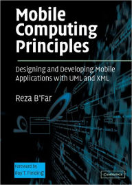 Title: Mobile Computing Principles: Designing and Developing Mobile Applications with UML and XML, Author: Reza B'Far