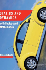 Title: Statics and Dynamics with Background Mathematics, Author: A. P. Roberts