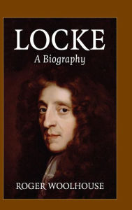 Title: Locke: A Biography, Author: Roger Woolhouse