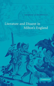 Title: Literature and Dissent in Milton's England, Author: Sharon Achinstein