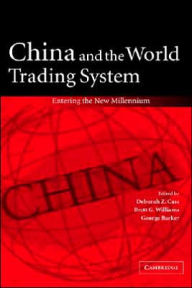 Title: China and the World Trading System: Entering the New Millennium, Author: Deborah Z. Cass