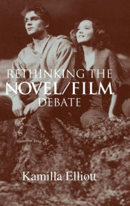 Title: Rethinking the Novel/Film Debate, Author: Kamilla Elliott