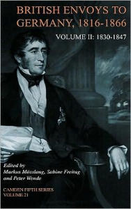 Title: British Envoys to Germany 1816-1866: Volume 2, 1830-1847, Author: Markus Mösslang