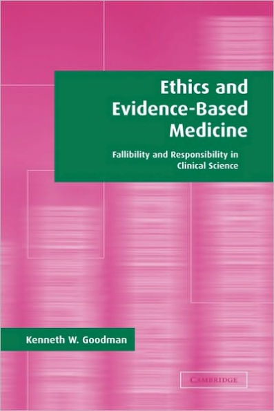 Ethics and Evidence-Based Medicine: Fallibility and Responsibility in Clinical Science