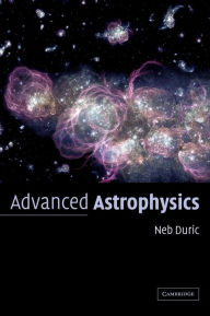 Title: Advanced Astrophysics, Author: Neb Duric