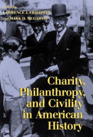 Title: Charity, Philanthropy, and Civility in American History, Author: Lawrence J. Friedman