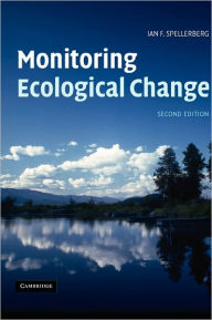 Title: Monitoring Ecological Change / Edition 2, Author: Ian F. Spellerberg
