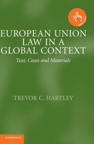 Title: European Union Law in a Global Context: Text, Cases and Materials, Author: Trevor C. Hartley