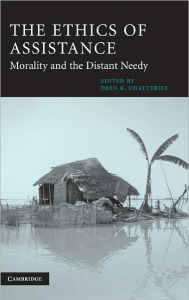 Title: The Ethics of Assistance: Morality and the Distant Needy, Author: Deen K. Chatterjee