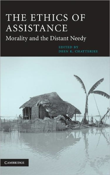 The Ethics of Assistance: Morality and the Distant Needy