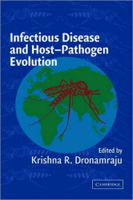 Title: Infectious Disease and Host-Pathogen Evolution / Edition 1, Author: Krishna R. Dronamraju