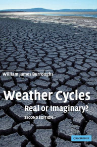 Title: Weather Cycles: Real or Imaginary? / Edition 2, Author: William James Burroughs