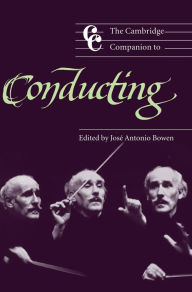 Title: The Cambridge Companion to Conducting, Author: José Antonio Bowen