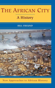 Title: The African City: A History, Author: Bill Freund