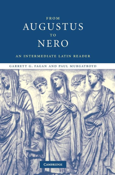 From Augustus to Nero: An Intermediate Latin Reader