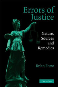 Title: Errors of Justice: Nature, Sources and Remedies, Author: Brian Forst