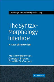 Title: The Syntax-Morphology Interface: A Study of Syncretism, Author: Matthew Baerman