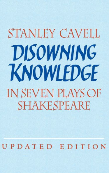 Disowning Knowledge: In Seven Plays of Shakespeare / Edition 2