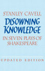 Disowning Knowledge: In Seven Plays of Shakespeare / Edition 2