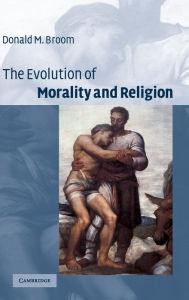 Title: The Evolution of Morality and Religion, Author: Donald M. Broom