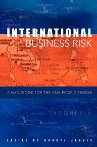 Title: International Business Risk: A Handbook for the Asia-Pacific Region, Author: Darryl S. L. Jarvis