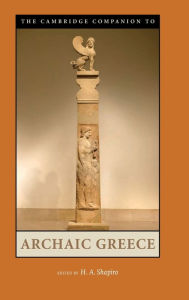 Title: The Cambridge Companion to Archaic Greece, Author: H. A. Shapiro