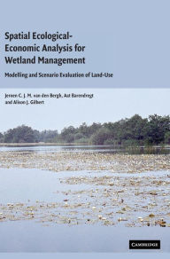 Title: Spatial Ecological-Economic Analysis for Wetland Management: Modelling and Scenario Evaluation of Land Use, Author: Jeroen C. J. M. van den Bergh