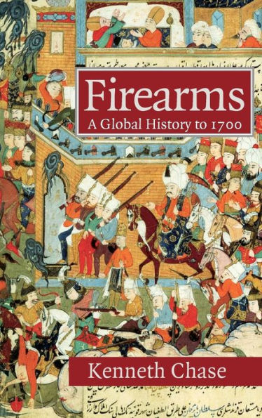 Firearms: A Global History to 1700