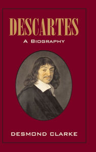 Title: Descartes: A Biography, Author: Desmond M. Clarke