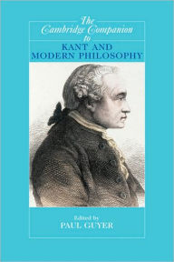 Title: The Cambridge Companion to Kant and Modern Philosophy / Edition 2, Author: Paul Guyer