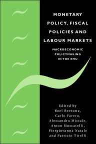 Title: Monetary Policy, Fiscal Policies and Labour Markets: Macroeconomic Policymaking in the EMU, Author: R. Beetsma
