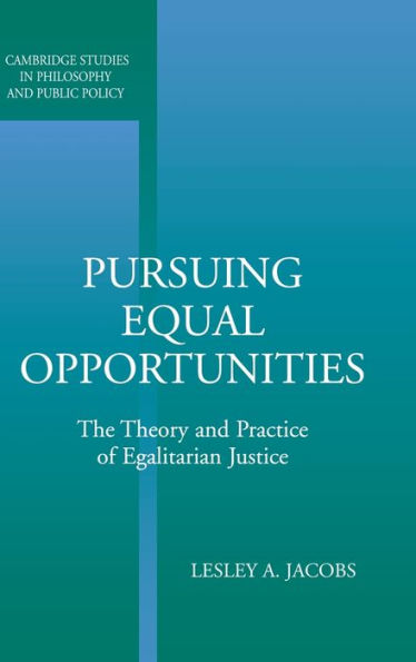 Pursuing Equal Opportunities: The Theory and Practice of Egalitarian Justice