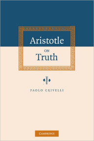 Title: Aristotle on Truth, Author: Paolo Crivelli