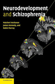 Title: Neurodevelopment and Schizophrenia, Author: Matcheri S. Keshavan