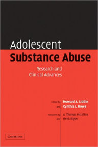 Title: Adolescent Substance Abuse: Research and Clinical Advances / Edition 1, Author: Howard A. Liddle