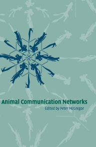 Title: Animal Communication Networks, Author: P. K. McGregor
