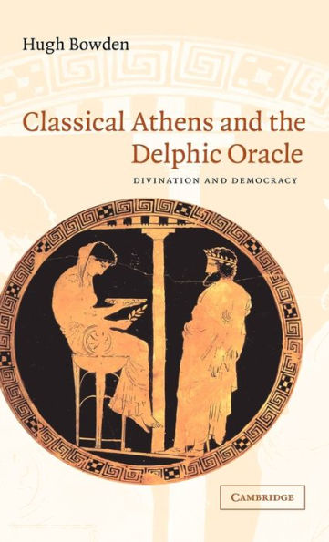 Classical Athens and the Delphic Oracle: Divination and Democracy