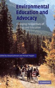 Title: Environmental Education and Advocacy: Changing Perspectives of Ecology and Education, Author: Edward A. Johnson
