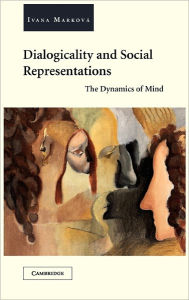 Title: Dialogicality and Social Representations: The Dynamics of Mind, Author: Ivana Marková