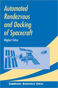 Title: Automated Rendezvous and Docking of Spacecraft, Author: Wigbert Fehse