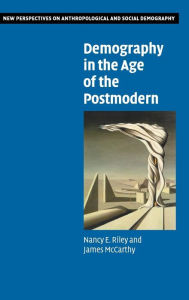 Title: Demography in the Age of the Postmodern, Author: Nancy E. Riley