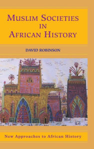 Title: Muslim Societies in African History, Author: David Robinson