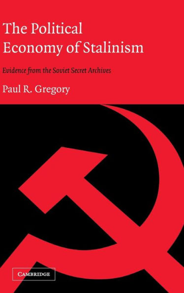 The Political Economy of Stalinism: Evidence from the Soviet Secret Archives